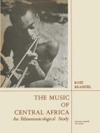 The Music of Central Africa di Rose Brandel edito da Springer Netherlands