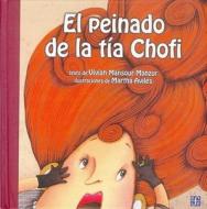 El Peinado de La Tia Chofi di Martha Aviles, Vivian Mansour Manzur, Vivian Manzour Manzur edito da Lectorum Publications