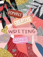 Romance Creative Writing Prompts di Press Rose Trifolia Press edito da Independently Published