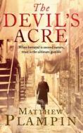 The Devil's Acre di Matthew Plampin edito da HarperCollins Publishers