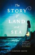 The Story Of Land And Sea di Katy Simpson Smith edito da Harpercollins Publishers