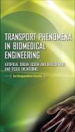 Transport Phenomena in Biomedical Engineering: Artificial Organ Design and Development, and Tissue Engineering di Kal Renganathan Sharma edito da MCGRAW HILL BOOK CO