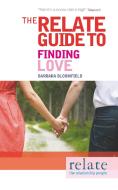 The Relate Guide to Finding Love di Barbara Bloomfield, Relate edito da Ebury Publishing