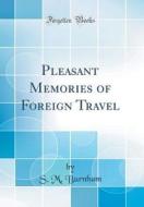 Pleasant Memories of Foreign Travel (Classic Reprint) di S. M. Burnham edito da Forgotten Books