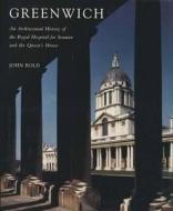 Greenwich: An Architectural History of the Royal Hospital for Seamen, and the Queens House di John Bold edito da Paul Mellon Centre for Studies in British Art