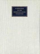 A Catalogue of the Frederick R. Koch Collection at the Beinecke Library, Yale University edito da YALE UNIV PR