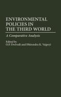 Environmental Policies in the Third World di O. P. Dwivedi, Dhirendra K. Vajpeyi edito da Praeger Publishers