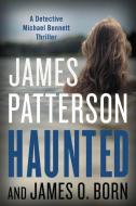Haunted di James Patterson, James O. Born edito da LITTLE BROWN & CO