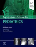 Complications In Orthopaedics: Pediatrics di Matthew Schmitz edito da Elsevier - Health Sciences Division