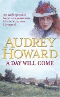 A Day Will Come di Audrey Howard edito da Hodder & Stoughton