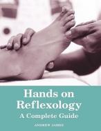 Hands On Reflexology di Andrew James edito da Hodder Education