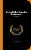 Geschichte Des Deutschen Kirchenrechts; Volume 1 di Edgar Loening edito da Franklin Classics Trade Press