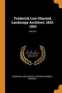 Frederick Law Olmsted, Landscape Architect, 1822-1903; Volume 1 di Frederick Law Olmsted, Theodora Kimball Hubbard edito da Franklin Classics Trade Press