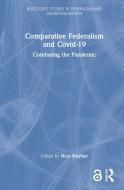 Comparative Federalism And Covid-19 di Nico Steytler edito da Taylor & Francis Ltd