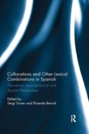 Collocations And Other Lexical Combinations In Spanish edito da Taylor & Francis Ltd