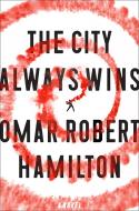 The City Always Wins di Omar Robert Hamilton edito da MCD