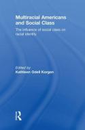 Multiracial Americans and Social Class di Kathleen Odell Korgen edito da Taylor & Francis Ltd