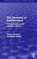 The Anatomy of Adolescence di Adrian F. Furnham, Barrie Gunter edito da Taylor & Francis Ltd