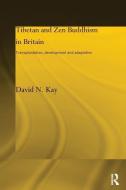 Tibetan and Zen Buddhism in Britain di David N. Kay edito da Taylor & Francis Ltd