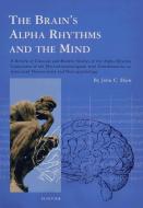 The Brain's Alpha Rhythms and the Mind: A Review of Classical and Modern Studies of the Alpha Rhythm Component of the El di J. C. Shaw edito da ELSEVIER SCIENCE PUB CO