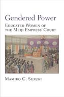 Gendered Power di Mamiko Suzuki edito da University of Michigan Press