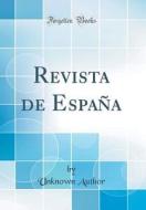 Revista de España (Classic Reprint) di Unknown Author edito da Forgotten Books