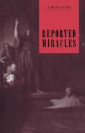 Reported Miracles di J. Houston edito da Cambridge University Press