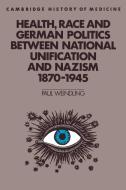 Health, Race and German Politics Between National Unification and Nazism, 1870 1945 di Paul Weindling, Weindling Paul edito da Cambridge University Press