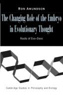 The Changing Role of the Embryo in Evolutionary Thought di Ron Amundson edito da Cambridge University Press