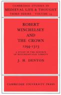 Robert Winchelsey and the Crown 1294 1313 di Jeffrey H. Denton edito da Cambridge University Press
