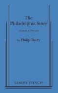 Philadelphia Story di Philip Barry edito da SAMUEL FRENCH TRADE