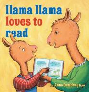 Llama Llama Loves To Read di Anna Dewdney, Reed Duncan edito da Penguin Putnam Inc