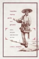 Barnes, L: Needles, Herbs, Gods, and Ghosts di Linda L. Barnes edito da Harvard University Press
