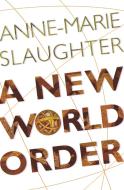 A New World Order di Anne-Marie Slaughter edito da Princeton University Press