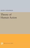 Theory of Human Action di Alvin I. Goldman edito da Princeton University Press