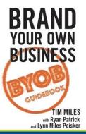 Brand Your Own Business: A Step-by-Step Guide to Being Known, Liked, and Trusted in the Age of Rapid Distraction Brand Your Own Business: A Step-by-Step Guide to Being Known, Liked, and Trusted in the Age of Rapid Distraction