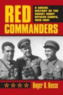Red Commanders di Roger R. Reese edito da University Press of Kansas