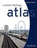 London Railway Atlas di Joe Brown edito da Ian Allan Publishing