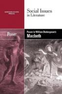 Power in William Shakespeare's Macbeth edito da Greenhaven Press