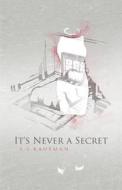 It\'s Never A Secret di Lj Kaufman, L J Kaufman edito da Infinity Publishing (pa)