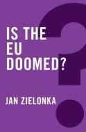 Is the EU Doomed? di Jan Zielonka edito da Polity Press