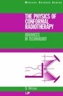 The Physics of Conformal Radiotherapy di Steve Webb edito da Taylor & Francis Ltd