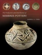 The Production And Distribution Of Mimbres Pottery di Darrell G. Creel edito da University Of New Mexico Press