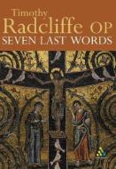 Seven Last Words di Timothy Radcliffe edito da BURNS & OATES