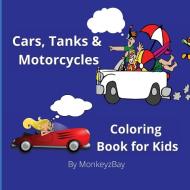 Cars, Tanks & Motorcycles di Monkeyzbay edito da MonkeyzBay