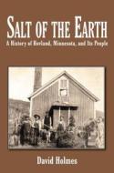 Salt of the Earth: A History of Hovland, Minnesota, and Its People di David P. Holmes edito da North Star Press of St. Cloud