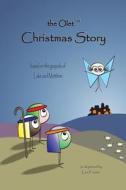 The Olet Christmas Story: Based on the Gospels of Luke and Matthew di Lea Frazier edito da Deva Industries, Inc.