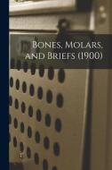 Bones, Molars, and Briefs (1900) di Anonymous edito da LIGHTNING SOURCE INC