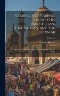 Narrative Of Various Journeys In Balochistan, Afghanistan, And The Panjab di Charles Masson edito da LEGARE STREET PR