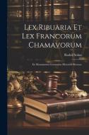Lex Ribuaria Et Lex Francorum Chamavorum: Ex Monumentis Germaniae Historicis Recusae di Rudolf Sohm edito da LEGARE STREET PR